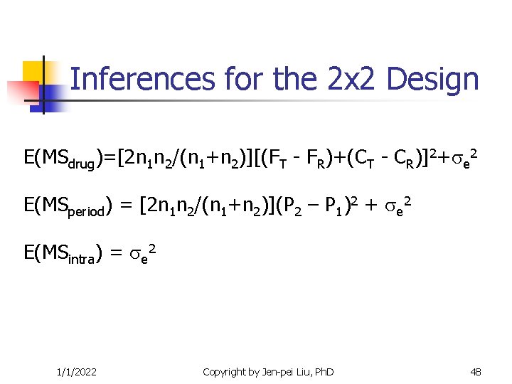 Inferences for the 2 x 2 Design E(MSdrug)=[2 n 1 n 2/(n 1+n 2)][(FT