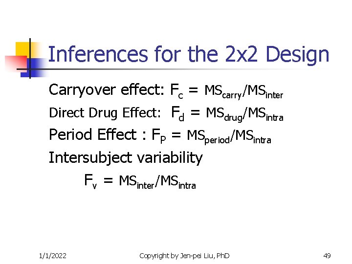 Inferences for the 2 x 2 Design Carryover effect: Fc = MScarry/MSinter Direct Drug Inferences for the 2 x 2 Design Carryover effect: Fc = MScarry/MSinter Direct Drug