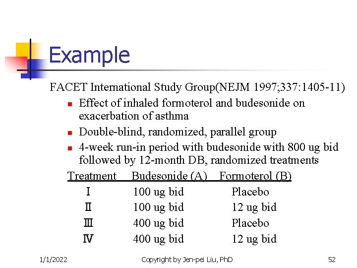 Example FACET International Study Group(NEJM 1997; 337: 1405 -11) n Effect of inhaled formoterol Example FACET International Study Group(NEJM 1997; 337: 1405 -11) n Effect of inhaled formoterol