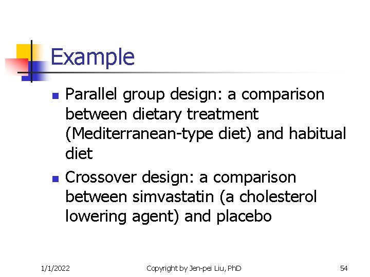 Example n n Parallel group design: a comparison between dietary treatment (Mediterranean-type diet) and Example n n Parallel group design: a comparison between dietary treatment (Mediterranean-type diet) and