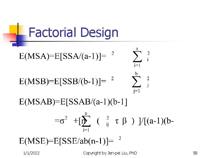 Factorial Design 1/1/2022 Copyright by Jen-pei Liu, Ph. D 58 Factorial Design 1/1/2022 Copyright by Jen-pei Liu, Ph. D 58