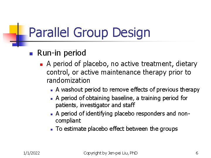 Parallel Group Design n Run-in period n A period of placebo, no active treatment, Parallel Group Design n Run-in period n A period of placebo, no active treatment,