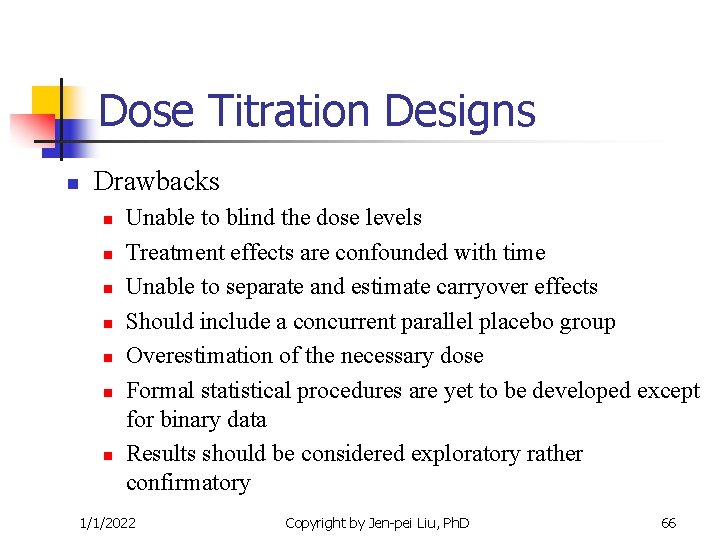 Dose Titration Designs n Drawbacks n n n n Unable to blind the dose Dose Titration Designs n Drawbacks n n n n Unable to blind the dose