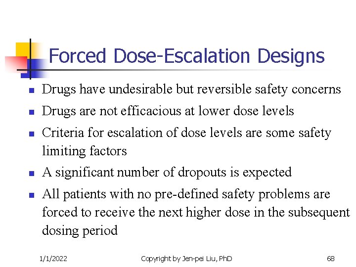 Forced Dose-Escalation Designs n Drugs have undesirable but reversible safety concerns n Drugs are Forced Dose-Escalation Designs n Drugs have undesirable but reversible safety concerns n Drugs are