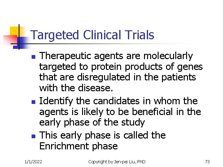 Targeted Clinical Trials n n n Therapeutic agents are molecularly targeted to protein products Targeted Clinical Trials n n n Therapeutic agents are molecularly targeted to protein products