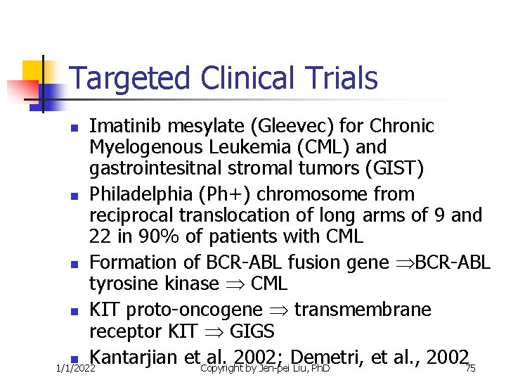 Targeted Clinical Trials Imatinib mesylate (Gleevec) for Chronic Myelogenous Leukemia (CML) and gastrointesitnal stromal Targeted Clinical Trials Imatinib mesylate (Gleevec) for Chronic Myelogenous Leukemia (CML) and gastrointesitnal stromal