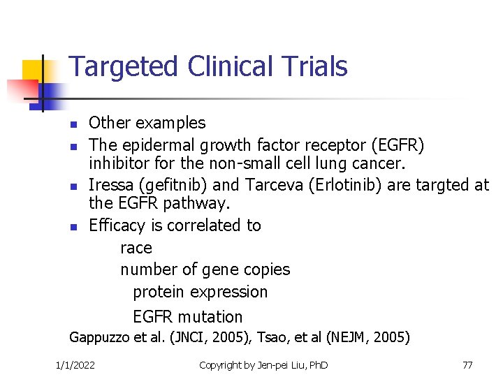 Targeted Clinical Trials n n Other examples The epidermal growth factor receptor (EGFR) inhibitor Targeted Clinical Trials n n Other examples The epidermal growth factor receptor (EGFR) inhibitor