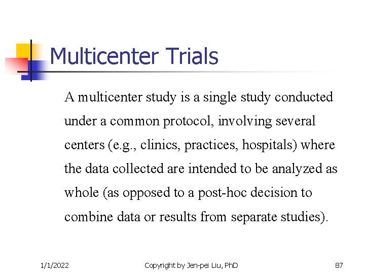 Multicenter Trials A multicenter study is a single study conducted under a common protocol, Multicenter Trials A multicenter study is a single study conducted under a common protocol,