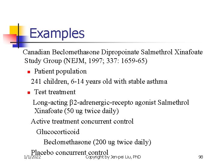 Examples Canadian Beclomethasone Dipropoinate Salmethrol Xinafoate Study Group (NEJM, 1997; 337: 1659 -65) n Examples Canadian Beclomethasone Dipropoinate Salmethrol Xinafoate Study Group (NEJM, 1997; 337: 1659 -65) n