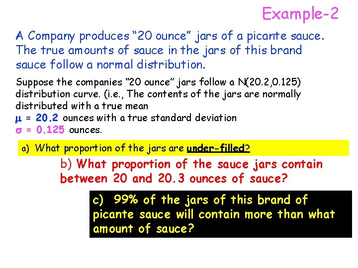Example-2 A Company produces “ 20 ounce” jars of a picante sauce. The true Example-2 A Company produces “ 20 ounce” jars of a picante sauce. The true