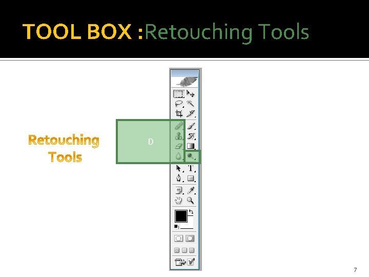 TOOL BOX : Retouching Tools D 7 