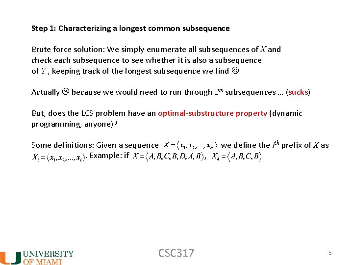 Step 1: Characterizing a longest common subsequence Brute force solution: We simply enumerate all