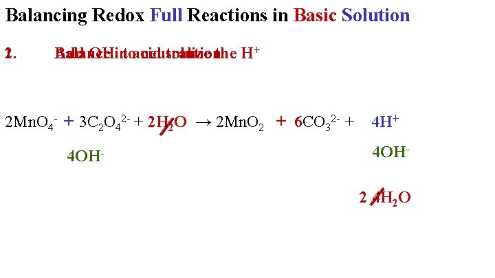 Balancing Redox Full Reactions in Basic Solution 1. 2. - toacid Balance Add OHin