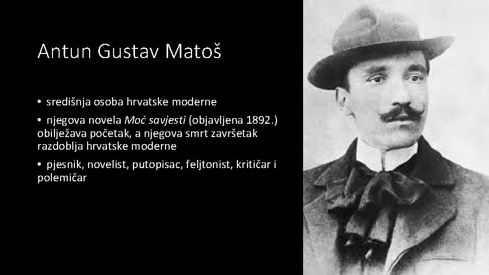 Antun Gustav Matoš • središnja osoba hrvatske moderne • njegova novela Moć savjesti (objavljena
