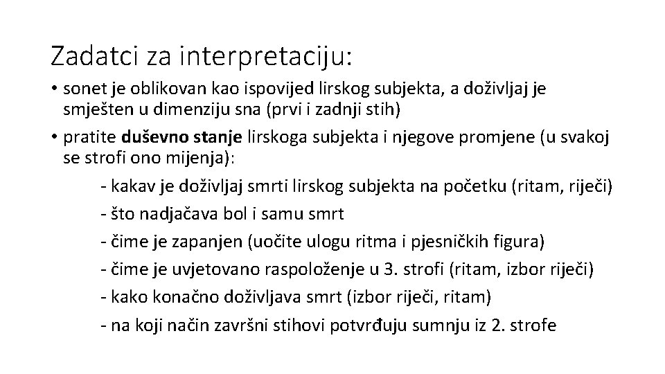 Zadatci za interpretaciju: • sonet je oblikovan kao ispovijed lirskog subjekta, a doživljaj je