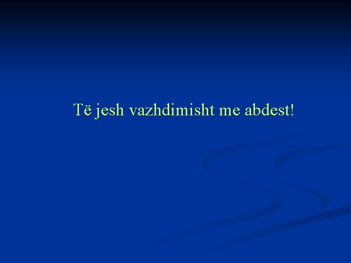 Të jesh vazhdimisht me abdest! 