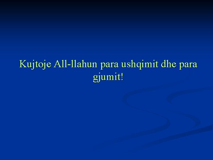 Kujtoje All-llahun para ushqimit dhe para gjumit! 