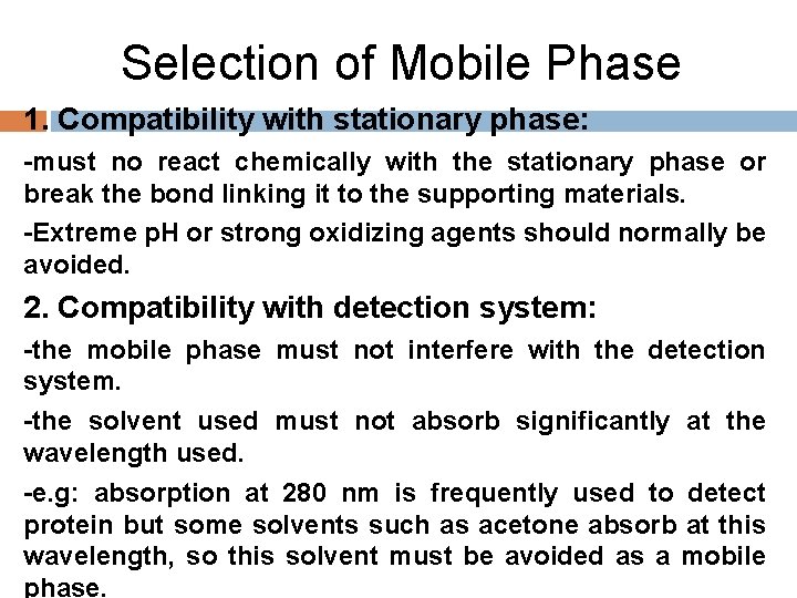 Selection of Mobile Phase 1. Compatibility with stationary phase: -must no react chemically with