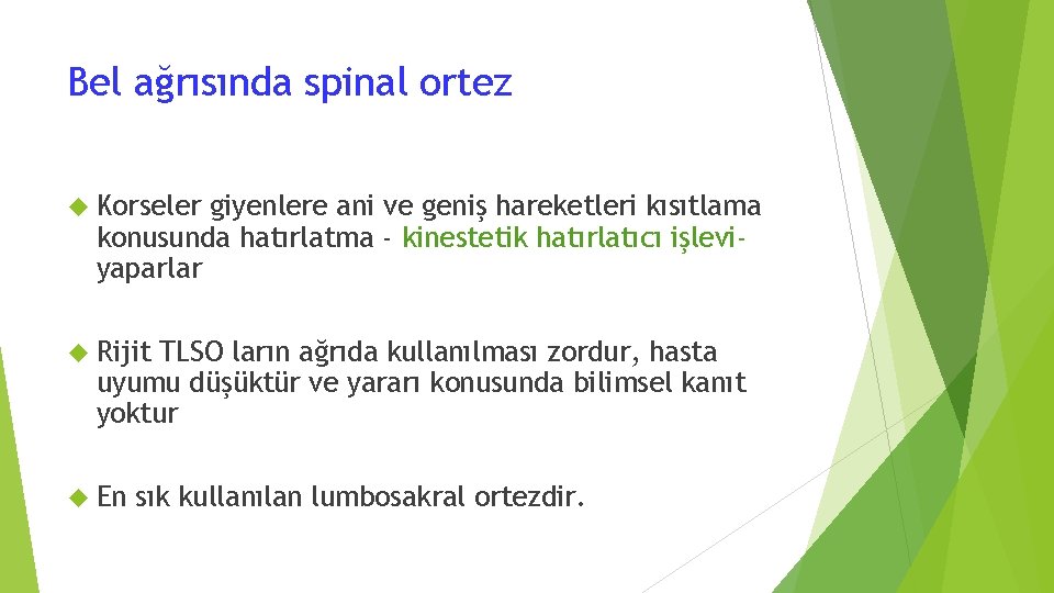 Bel ağrısında spinal ortez Korseler giyenlere ani ve geniş hareketleri kısıtlama konusunda hatırlatma -