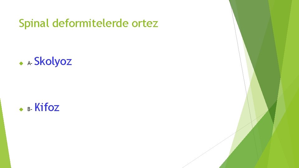 Spinal deformitelerde ortez A- Skolyoz B- Kifoz 