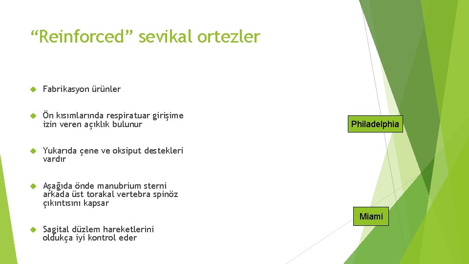 “Reinforced” sevikal ortezler Fabrikasyon ürünler Ön kısımlarında respiratuar girişime izin veren açıklık bulunur Yukarıda