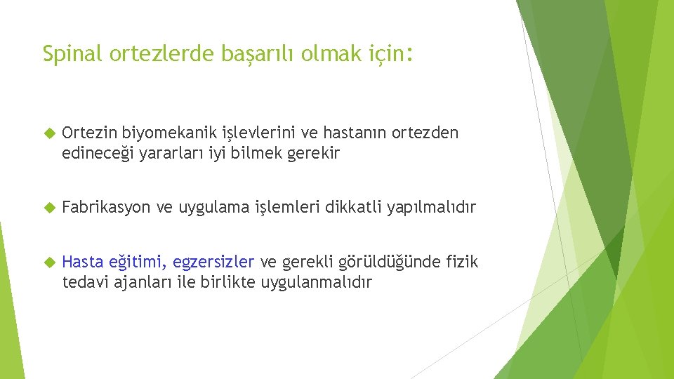 Spinal ortezlerde başarılı olmak için: Ortezin biyomekanik işlevlerini ve hastanın ortezden edineceği yararları iyi