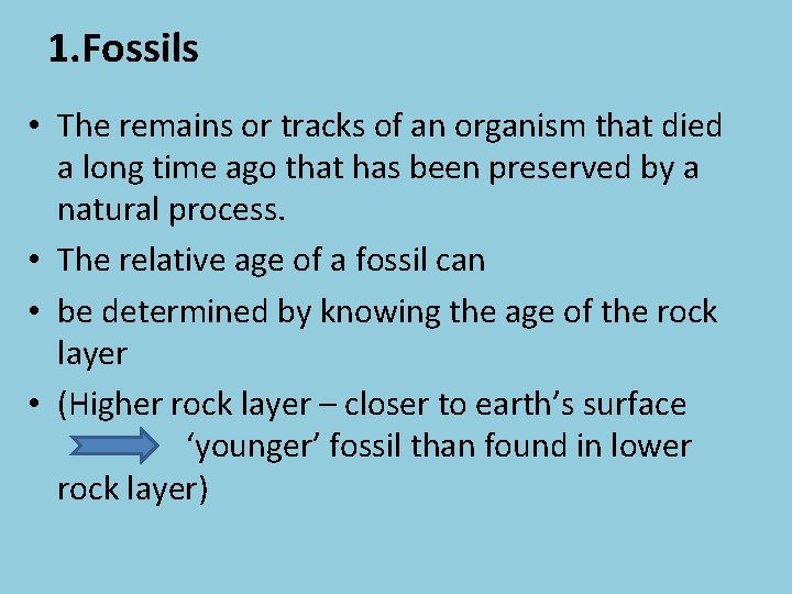 1. Fossils • The remains or tracks of an organism that died a long