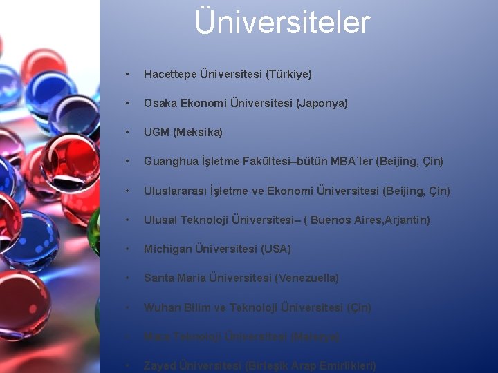 Üniversiteler • Hacettepe Üniversitesi (Türkiye) • Osaka Ekonomi Üniversitesi (Japonya) • UGM (Meksika) •