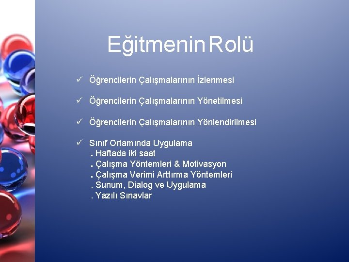 Eğitmenin Rolü ü Öğrencilerin Çalışmalarının İzlenmesi ü Öğrencilerin Çalışmalarının Yönetilmesi ü Öğrencilerin Çalışmalarının Yönlendirilmesi