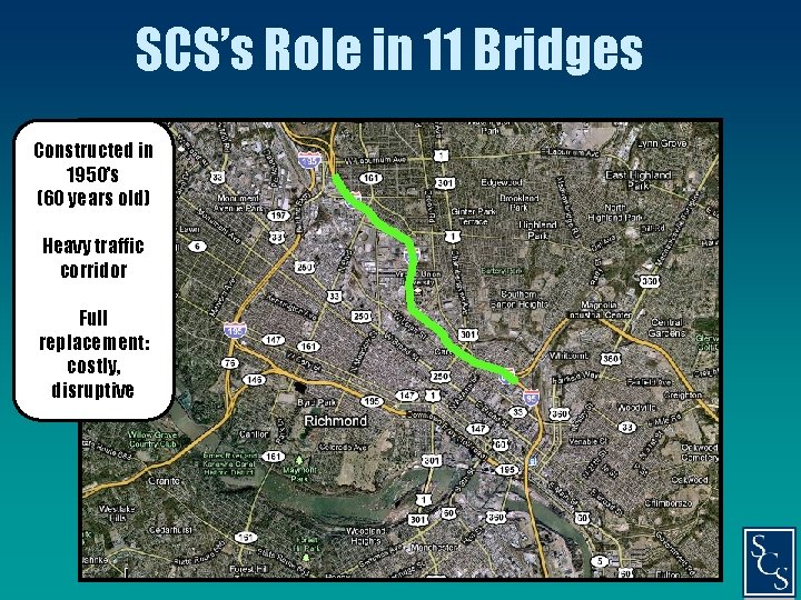 SCS’s Role in 11 Bridges Constructed in 1950’s (60 years old) Heavy traffic corridor