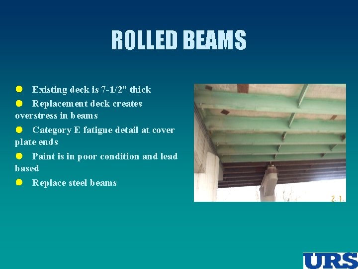 ROLLED BEAMS l Existing deck is 7 -1/2” thick l Replacement deck creates overstress