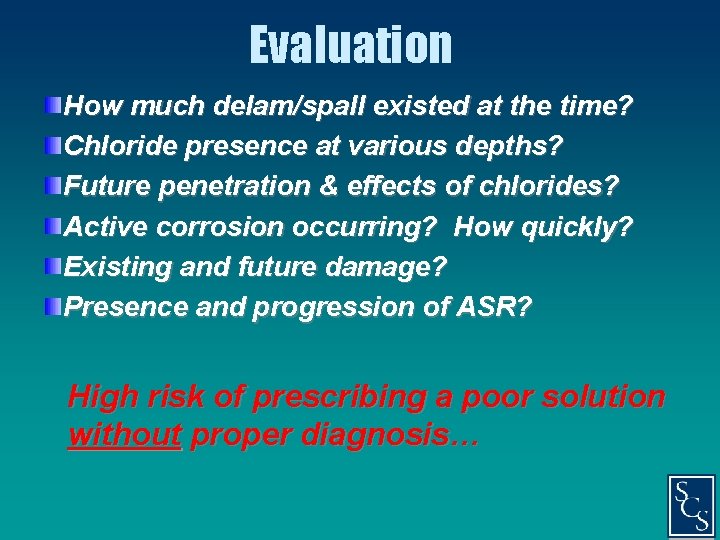 Evaluation How much delam/spall existed at the time? Chloride presence at various depths? Future