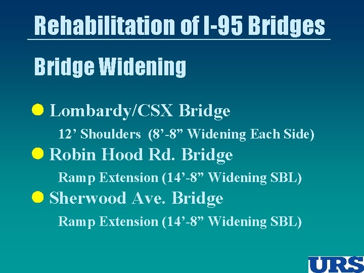 Rehabilitation of I-95 Bridges Bridge Widening l Lombardy/CSX Bridge 12’ Shoulders (8’-8” Widening Each