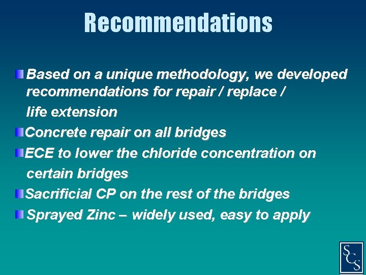 Recommendations Based on a unique methodology, we developed recommendations for repair / replace /