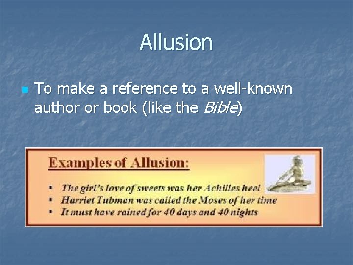 Allusion n To make a reference to a well-known author or book (like the