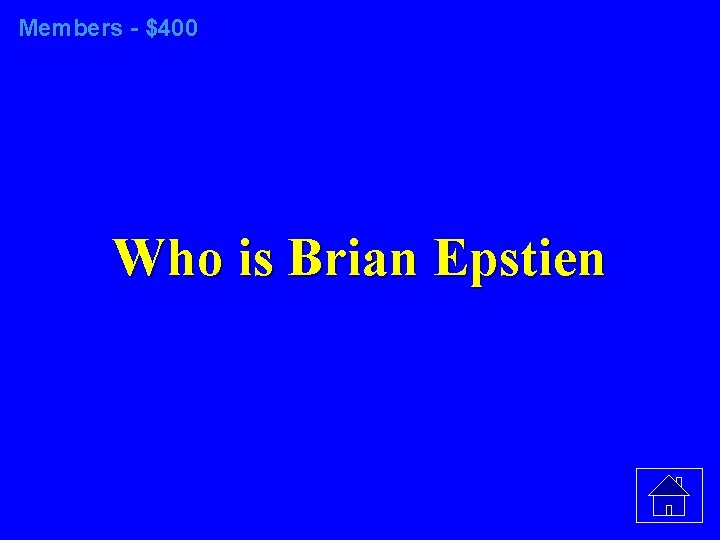 Members - $400 Who is Brian Epstien 