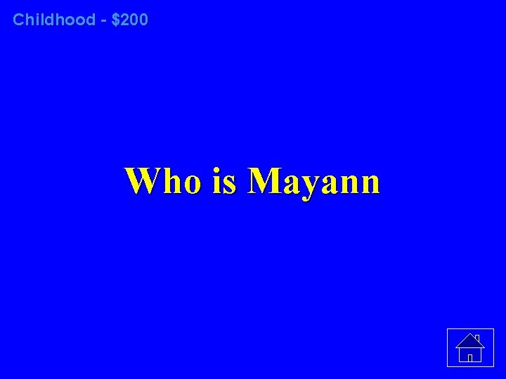 Childhood - $200 Who is Mayann 