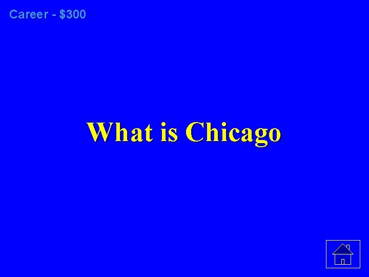 Career - $300 What is Chicago 