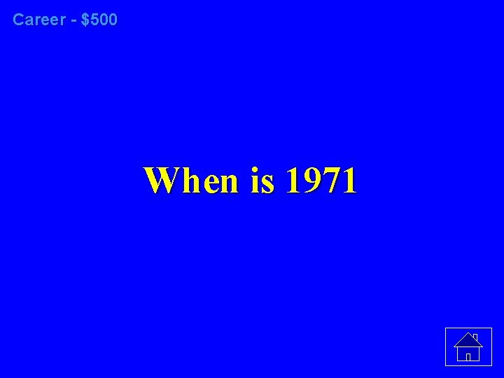 Career - $500 When is 1971 