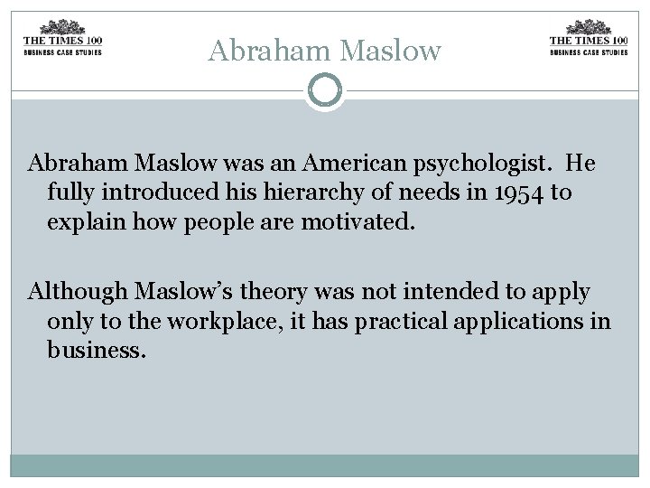 Abraham Maslow was an American psychologist. He fully introduced his hierarchy of needs in