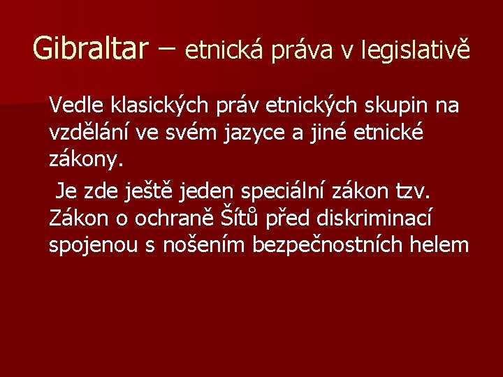 Gibraltar – etnická práva v legislativě Vedle klasických práv etnických skupin na vzdělání ve