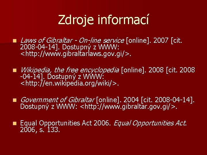 Zdroje informací n Laws of Gibraltar - On-line service [online]. 2007 [cit. n Wikipedia,