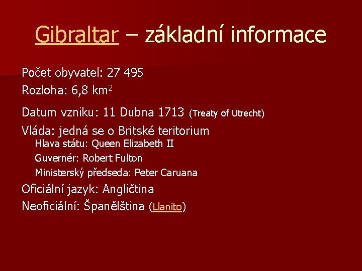 Gibraltar – základní informace Počet obyvatel: 27 495 Rozloha: 6, 8 km 2 Datum
