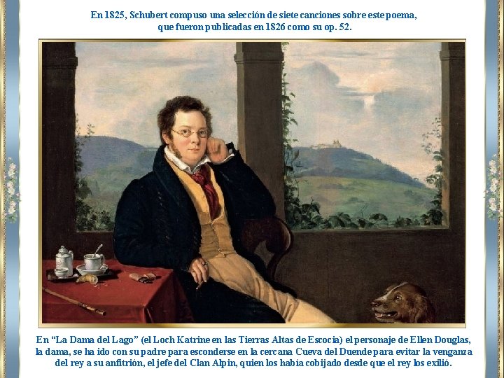 En 1825, Schubert compuso una selección de siete canciones sobre este poema, que fueron