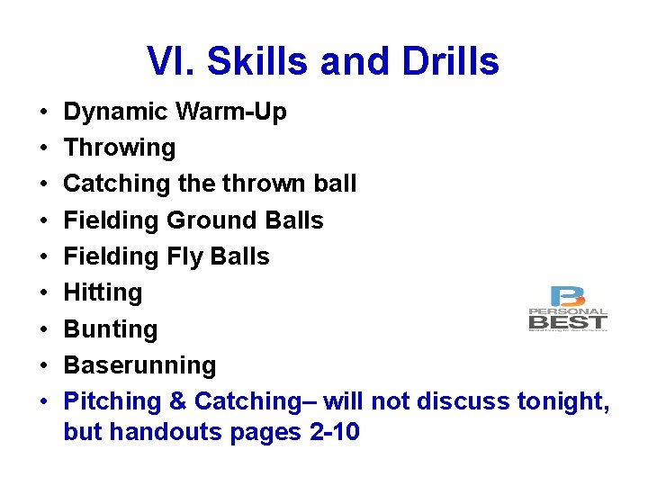 VI. Skills and Drills • • • Dynamic Warm-Up Throwing Catching the thrown ball