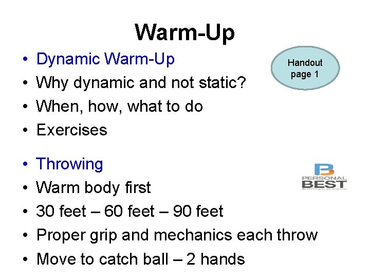 Warm-Up • • Dynamic Warm-Up Why dynamic and not static? When, how, what to