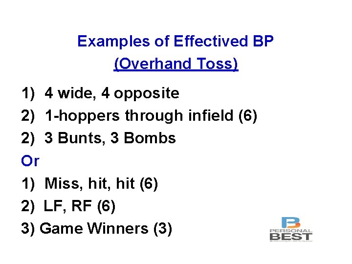 Examples of Effectived BP (Overhand Toss) 1) 4 wide, 4 opposite 2) 1 -hoppers