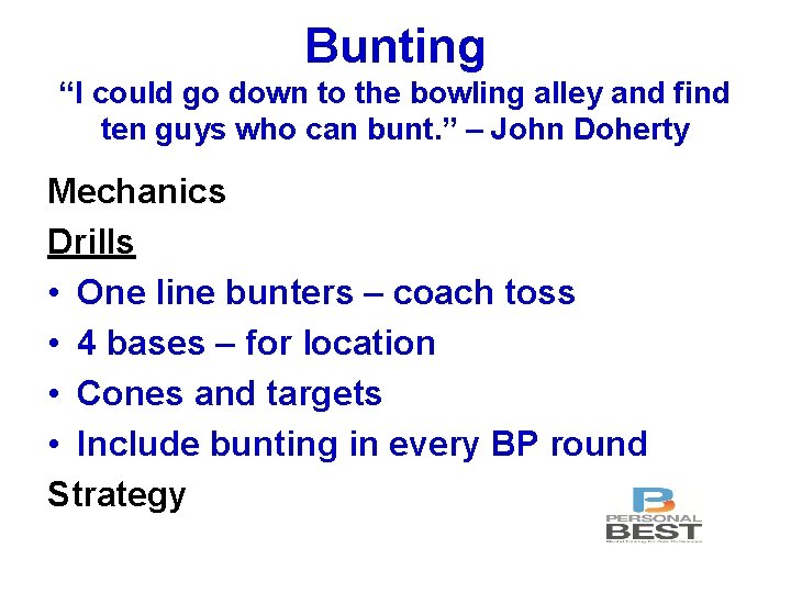 Bunting “I could go down to the bowling alley and find ten guys who
