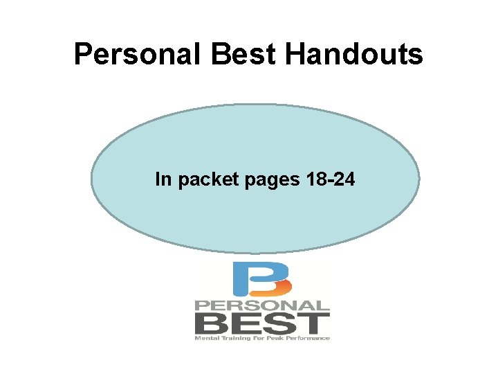Personal Best Handouts In packet pages 18 -24 