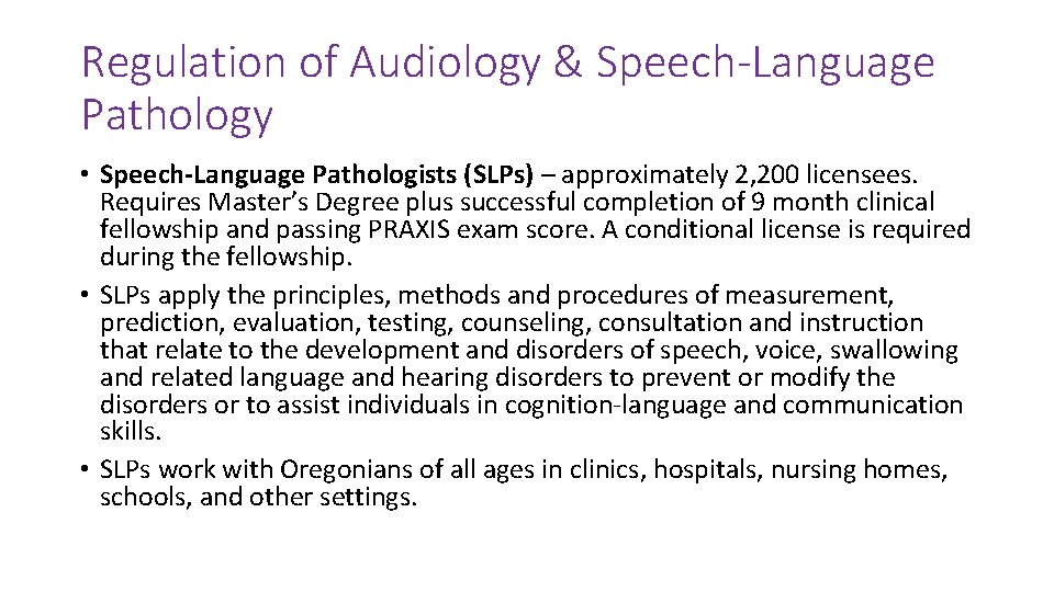 Regulation of Audiology & Speech-Language Pathology • Speech-Language Pathologists (SLPs) – approximately 2, 200